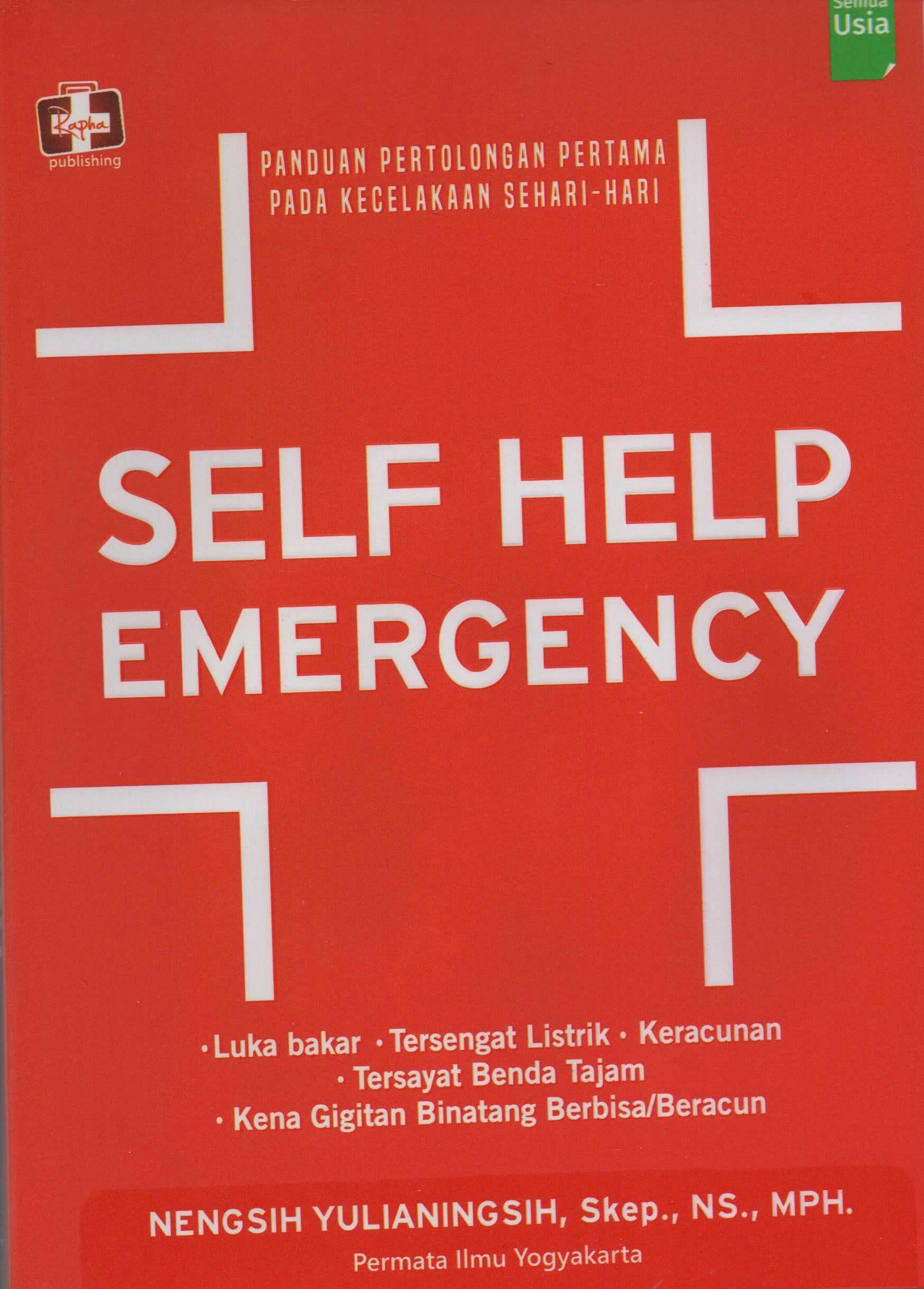 Panduan Pertolongan Pertama Pada Kecelakaan Sehari - Hari : Self Help Emergency ed.1