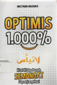 Optimis 1000% : Kiat Hidup Semangat Sepanjang Hari