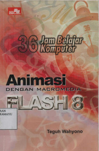 36 Jam Belajar Komputer Animasi Dengan Macromedia Flash 8