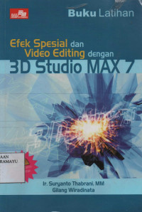 Buku Latihan Efek Spesial dan video editing dengan 3D studio max 7