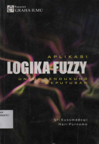 Aplikasi Logika Fuzzy untuk pendukung keputusan