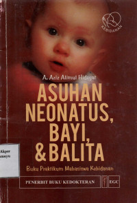 Asuhan Neonatus, Bayi, dan Balita : Buku Praktikum Mahasiswa Kebidanan