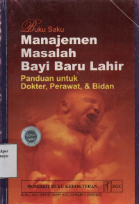 Buku Saku Manajemen Masalah Bayi baru Lahir : Panduan untuk Dokter, Perawat, & Bidan