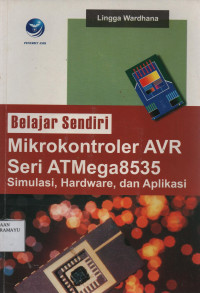 Belajar sendiri : Mikrokontroler AVR Seri ATMega 8535 Simulasi, Hardware dan aplikasi