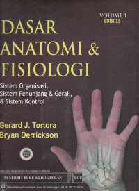 Dasar Anatomi & Fisiologi : Sistem Organisasi, Sistem Penunjang & Gerak, & Sistem Kontrol Volume 1 ED.13