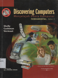 Discovering Computers : Menje;lajah Dunia Komputer Fundamental, Ed.3