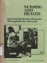 Nursing and Health : Maximizing Human Potential Throughout the Life Cycle