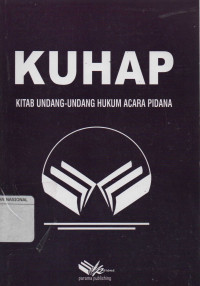 KUHAP : Kitab Undang - Undang Hukum Acara Pidana