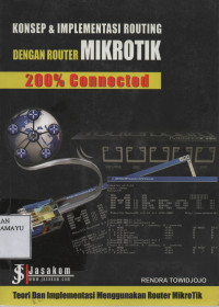 Konsep & Implementasi Routing dengan Router Mikrotik 200% Connected