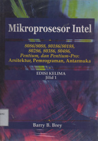 Mikroprosesor Intel 8086/8088, 80186/80188, 80286, 80386, 80486, Pentium Pro dan Pentium II : Arsitektur, Pemrograman, Antarmuka  Edisi  Kelima Jilid 1