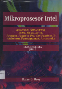 Mikroprosesor Intel  8086/8088, 80186/80188, 80286, 80386, 80486, Pentium, Pentium-Pro, dan Pentium II : Arsitektur, Pemrograman, Antarmuka Edisi 5 Jilid 2