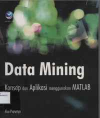 Data Mining : Konsep dan Aplikasi Menggunakan Matlab