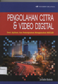 Pengolahan Citra & Video Digital : Teori, Aplikasi, dan Pemrograman menggunakan MATLAB