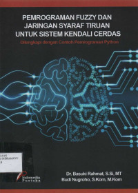 Pemrograman Fuzzy dan Jaringan Syaraf Tiruan untuk Sistem Kendali Cerdas