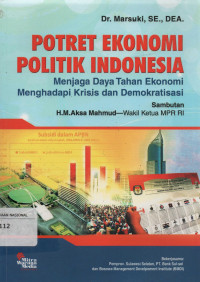 Potret Ekonomi Politik Indonesia : Menjaga Daya Tahan Ekonomi Menghadapi Krisis dan Demokratisasi