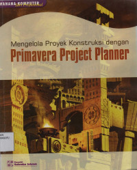 Mengelola Proyek Konstruksi dengan Primavera Project Planner