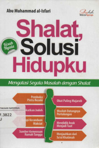 Shalat, Solusi Hidupku : Mengatasi Segala Masalah dengan Shalat