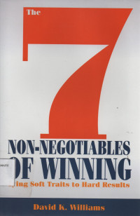 The 7 Non - Negotiables of Winning : Tying Soft Traits to Hard Results