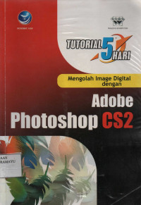 Tutorial 5 hari mengolah image digital dengan Adobe Photoshop CS2