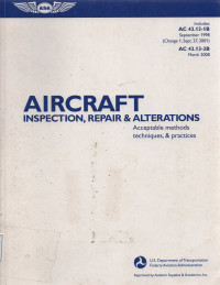 Aircraft Inspection, Repair & Alterations : Acceptable Methods techniques, & Practices