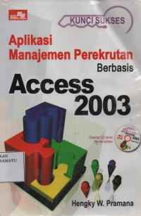 Kunci Sukses Aplikasi Manajemen Perekrutan Berbasis Access 2003