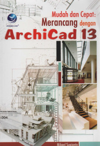 Mudah dan Cepat : Merancang dengan ArchiCad 13