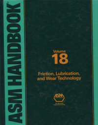 ASM Handbook Volume 18 Friction, Lubrication, and Wear Technology