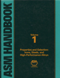 ASM Handbook Volume 1 Properties and selection : Irons, Steels, and High-Perfomance Alloys