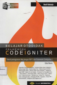 Belajar Otodidak Framework Codeigniter Teknik pemrograman web dengan PHP 7 dan Framework codelgniter 3 edisi revisi