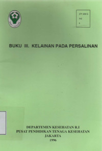 Buku III Kelainan Pada Persalinan : Kedaruratan Kebidanan  Buku Ajar untuk program pendidikan Bidan