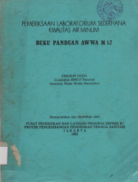 Pemeriksaan Laboratorium Sederhana Kwalitas Air Minum : Buku Panduan Awwa M 12