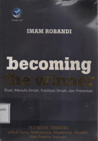 Becoming The Winner : Riset, Menulis Ilmiah, publikasi Ilmiah, dan Presentasi