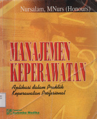 Manajemen Keperawatan : Aplikasi Dalam Praktik Keperawatan Profesional