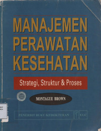 Manajemen Keperawatan Kesehatan : Strategi, Struktur, & Proses