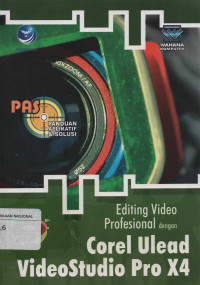 Panduan Aplikatif & Solusi (PAS) : Editing Video Profesional dengan Corel Ulead VideoStudio Pro X4