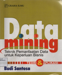 Data Mining  Teknik Pemanfaatan data untuk keperluan bisnis