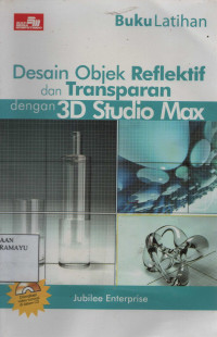 Buku Latihan Desain Objek Reflektif dan Transparan dengan 3D studio Max