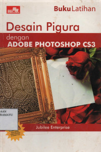 Buku Latihan Desain Pigura dengan Adobe Photoshop CS3