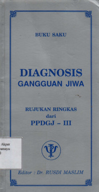 Diagnosis Gangguan Jiwa: Rujukan Ringkas dari PPPDGJ - III