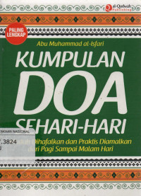 Kumpulan Doa Sehari-hari : Mudah Dihafalkan dan Praktis Diamalkan Dari Pagi sampai Malam Hari