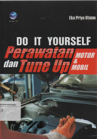 Do It Yourself Perawatan dan Tune Up Motor dan Mobil