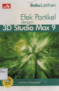 Buku Latihan : Efek Partikel dengan 3D Studio Max 9