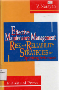 Effective Maintenance Management Risk and Reliability Strategies for Optimizing Performance