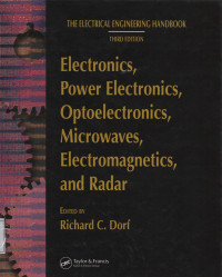 The Electrical Engineering Handbook : Electronics, Power Electronics, Optoelectronics, Microwaves, Electromagnetics, and Radar Third Edition