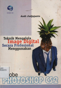 Teknik Mengelola Image Digital Secara Profesional Menggunakan Adobe PHOTOSHOP CS2