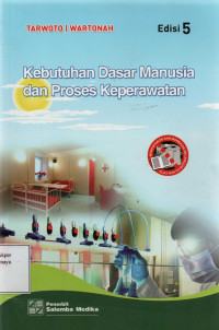 Kebutuhan Dasar Manusia dan Proses Keperawatan Edisi 5