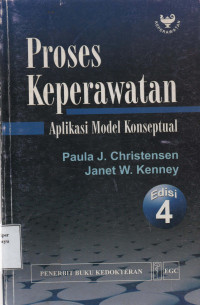 Proses Keperawatan : Aplikasi Model Konseptual Edisi 4