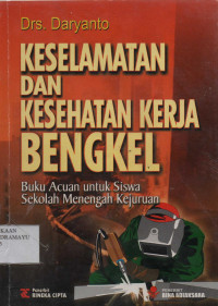 Keselamatan dan Kesehatan Kerja Bengkel : Buku Acuan untuk Siswa SMK