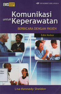 Komunikasi untuk Keperawatan : Berbicara dengan Pasien ed.2