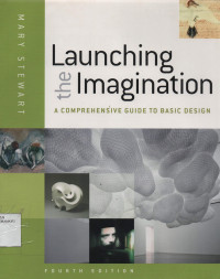 Launching the Imagination a comprehensive guide to basic design Fourth Edition